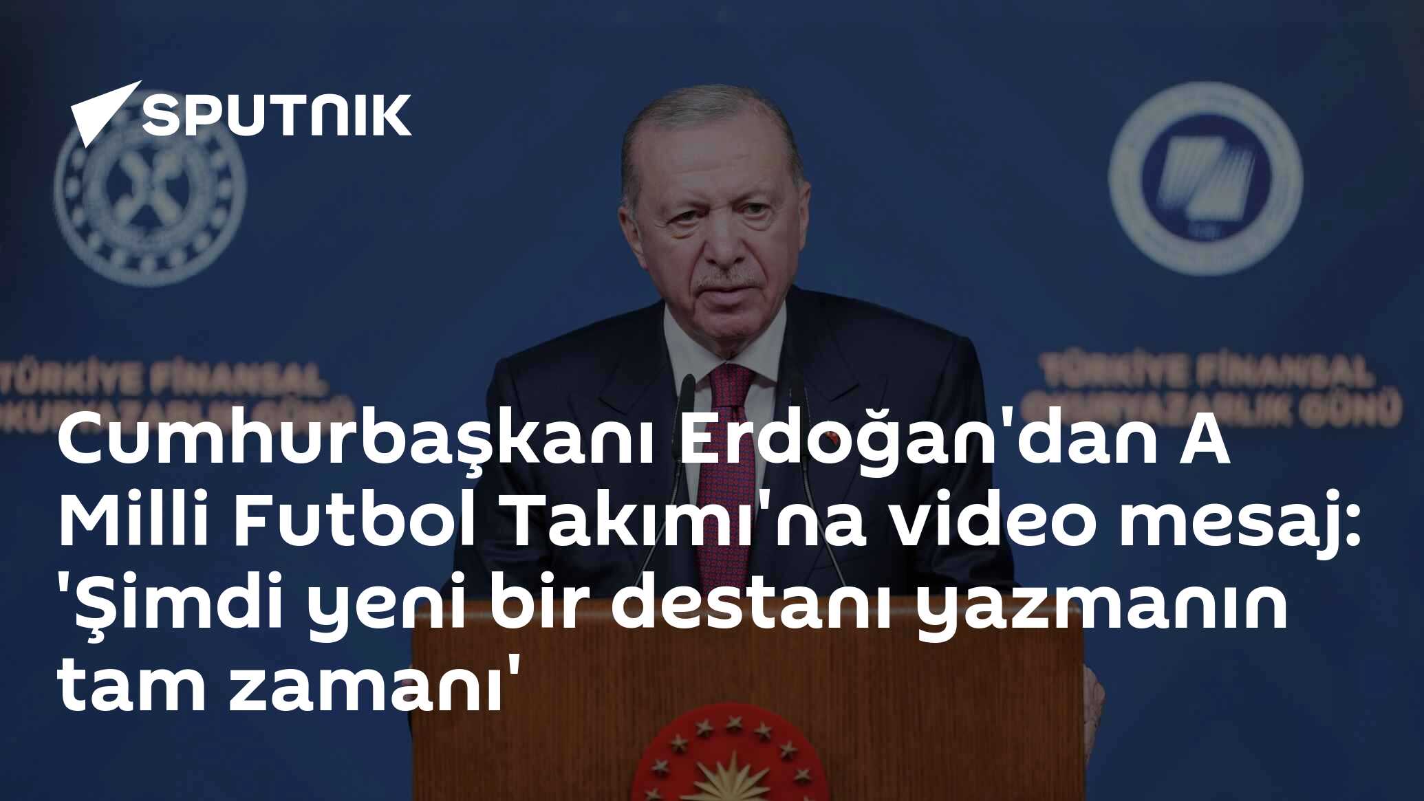 Cumhurbaşkanı Erdoğan'dan A Milli Futbol Takımı'na video mesaj: 'Şimdi yeni bir destanı yazmanın tam zamanı'