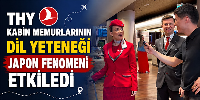 THY Kabin Memurlarının Dil Yeteneği Japon Fenomeni Etkiledi