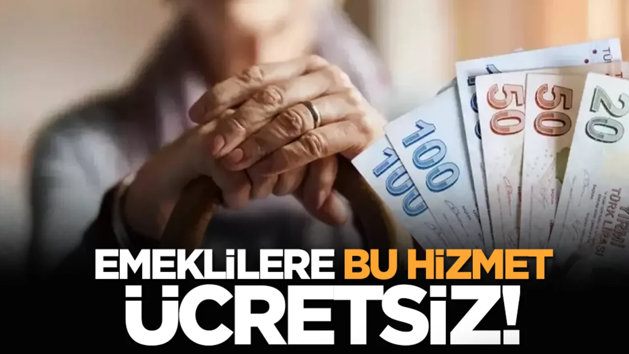 Emeklilere Bu Hizmet Ücretsiz!