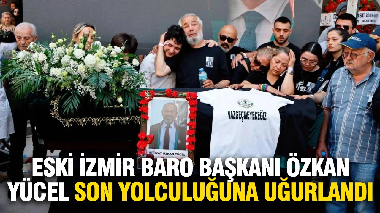 Eski İzmir Baro Başkanı Özkan Yücel son yolculuğuna uğurlandı