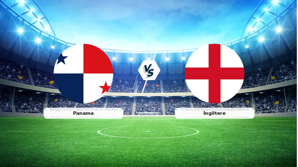 CANLI | Panama - İngiltere maç anlatımı! Maç ne zaman? Saat kaçta ve hangi kanalda? - 28 Haziran 2026