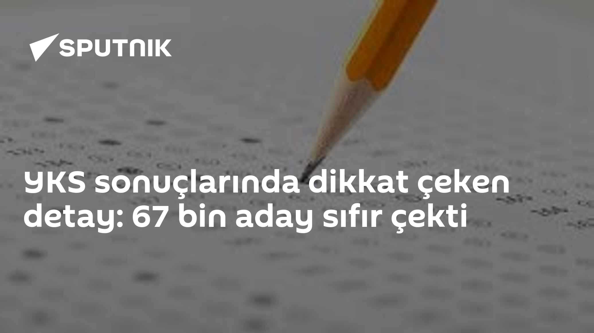 YKS sonuçlarında dikkat çeken detay: 67 bin aday sıfır çekti