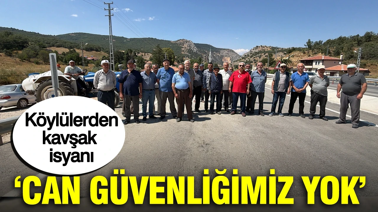 Köylülerden kavşak isyanı: 'Can güvenliğimiz yok'