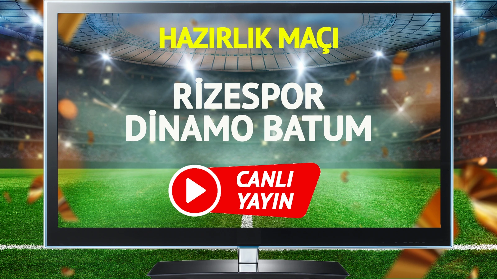 Rizespor Dinamo Batum maçı canlı yayınlanacak mı?