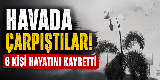 İki helikopter havada çarpıştı; 6 kişi hayatını kaybetti!