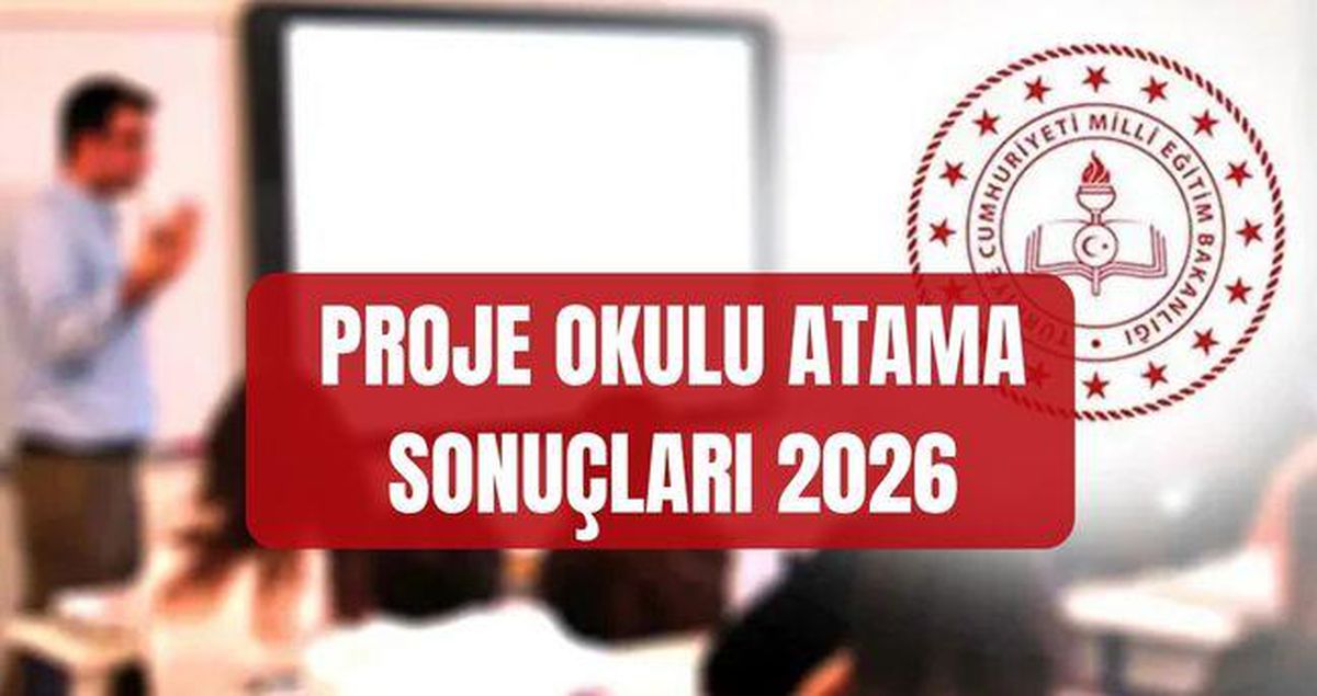 PROJE OKULU ATAMA SONUÇLARI 2026 (personel.meb.gov.tr) MEB proje okulları öğretmen atama sonuçlarına nereden nasıl bakıl..