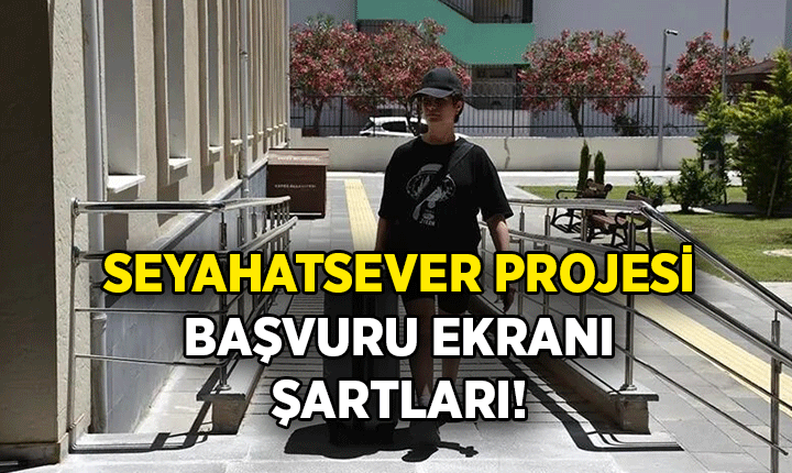 Seyahatsever Projesi 2026 başvurusu ne zaman, nasıl yapılır? Seyahatsever Projesi yaş sınırı kaç, şartları nedir, GSB yurtları nerede var?