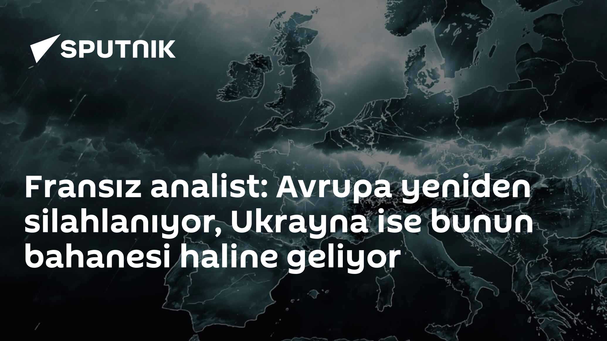 Fransız analist: Avrupa yeniden silahlanıyor, Ukrayna ise bunun bahanesi haline geliyor
