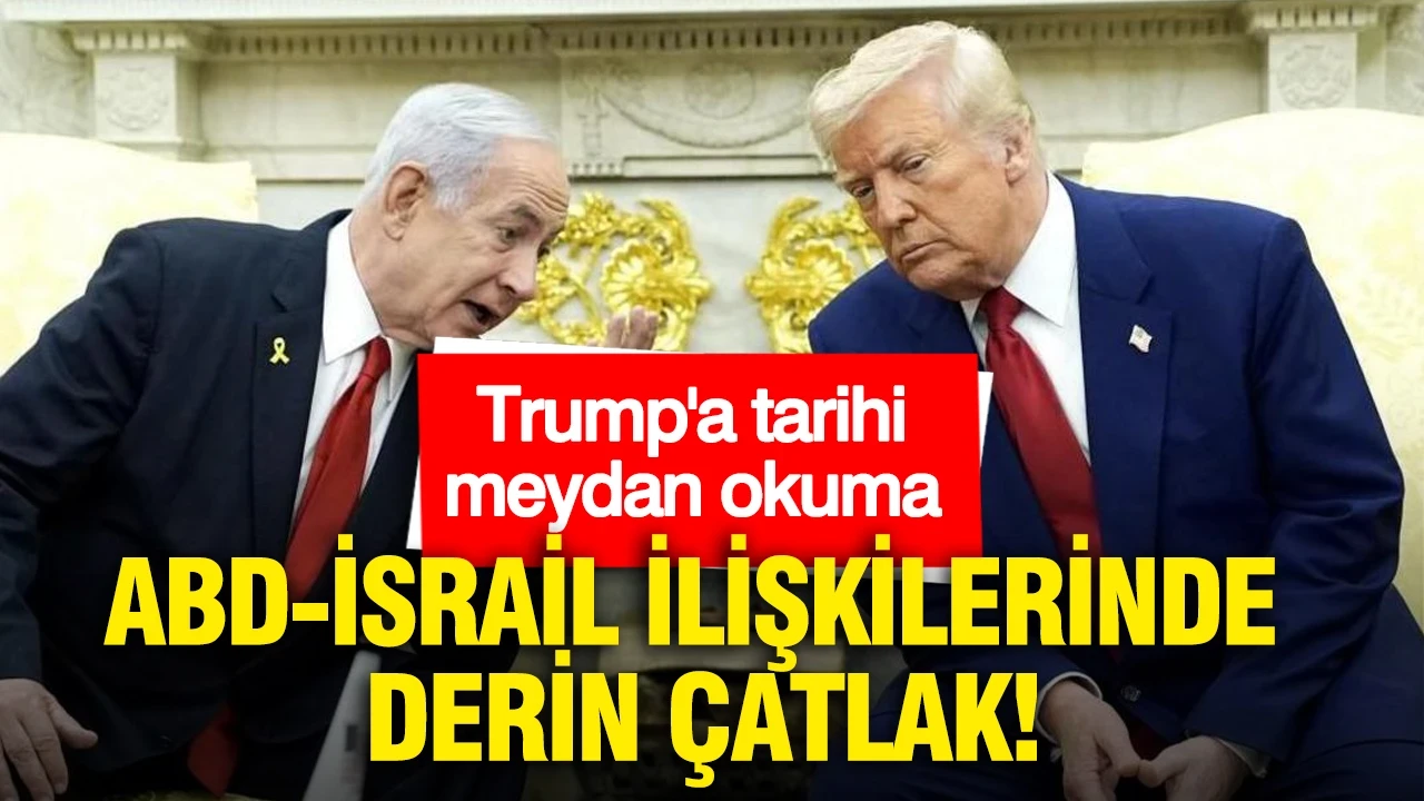 ABD ile İsrail ilişkilerinde derin çatlak: Trump'a tarihi meydan okuma