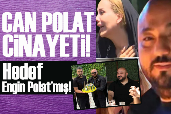 Polat ailesinin koruması Can Polat cinayetinde yeni detaylar ortaya çıktı