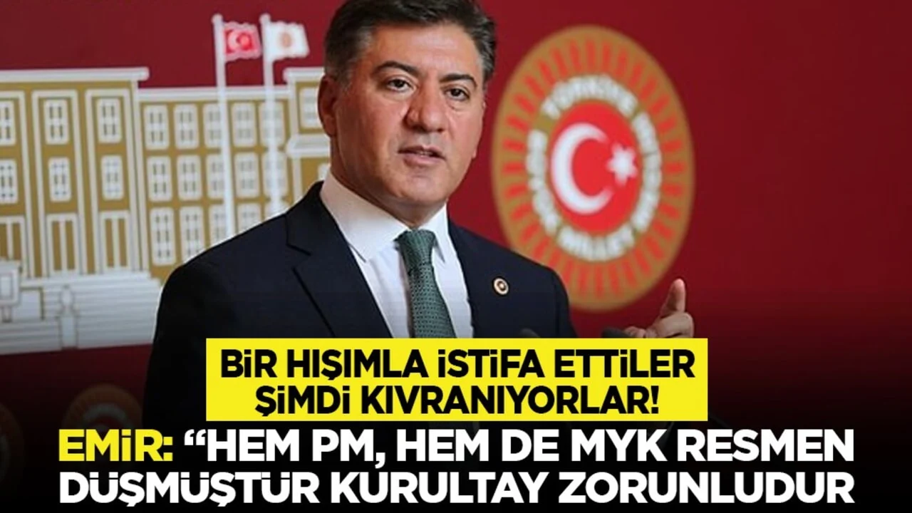 Bir hışımla istifa ettiler şimdi kıvranıyorlar! Emir: “Hem PM, hem de MYK resmen düşmüştür kurultay zorunludur”