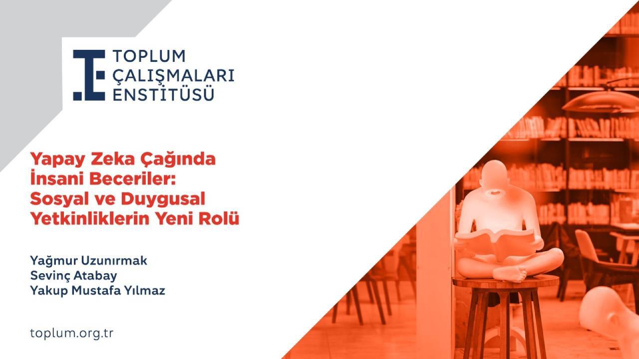 Toplum Çalışmaları Enstitüsü’nden "Yapay Zeka Çağında İnsani Beceriler" raporu