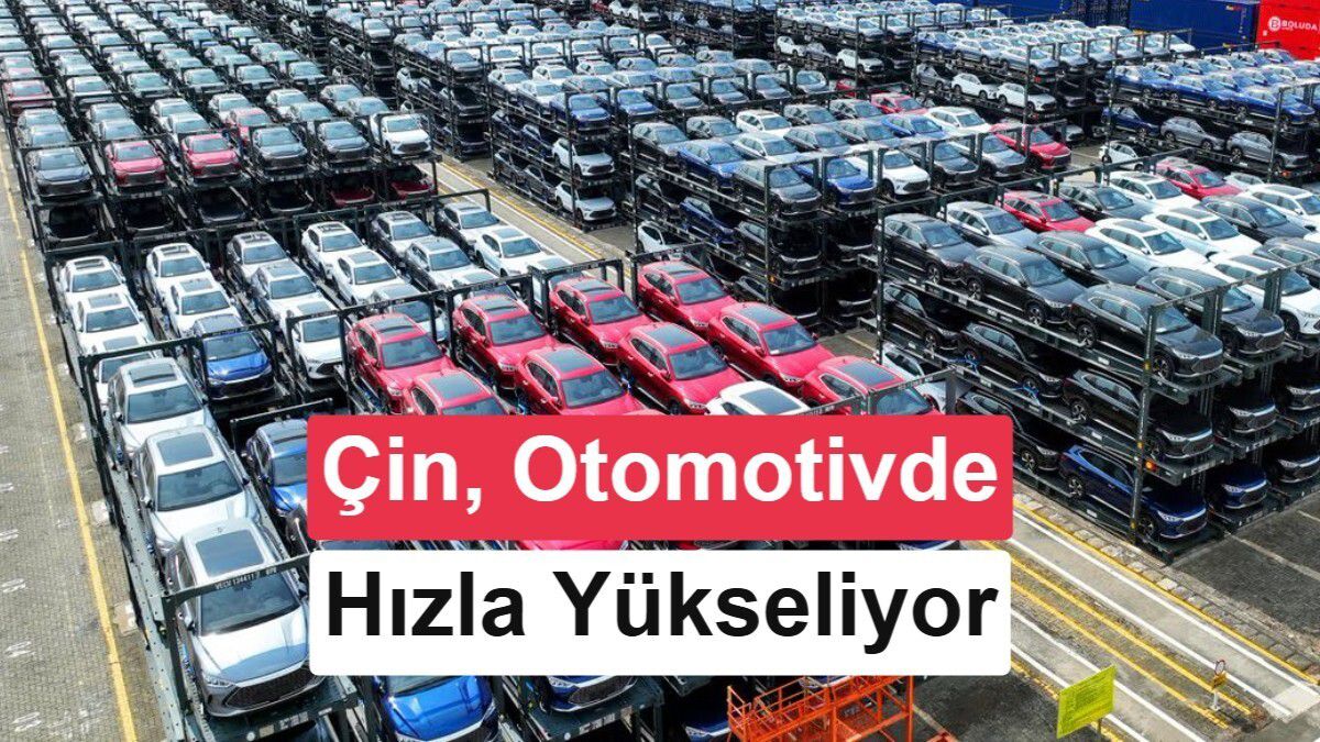 Çin otomotiv ihracatı 2026 ilk yarıda yüzde 65 arttı