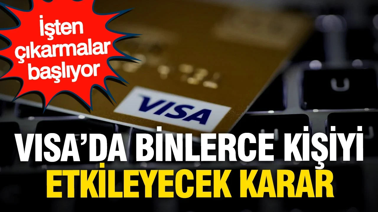Visa'da binlerce kişiyi etkileyecek karar: İşten çıkarmalar başlıyor