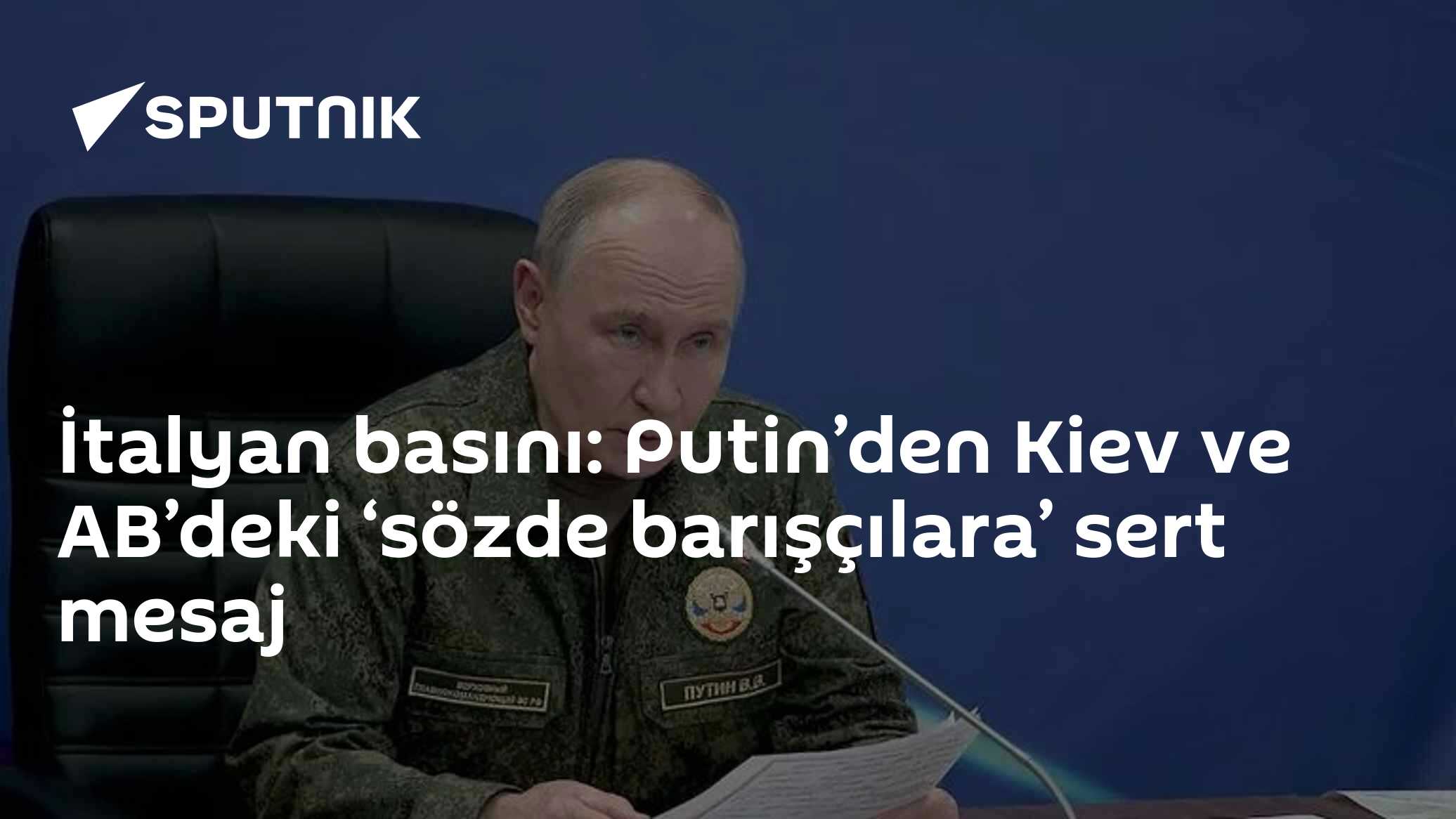 İtalyan basını: Putin’den Kiev ve AB’deki ‘sözde barışçılara’ sert mesaj