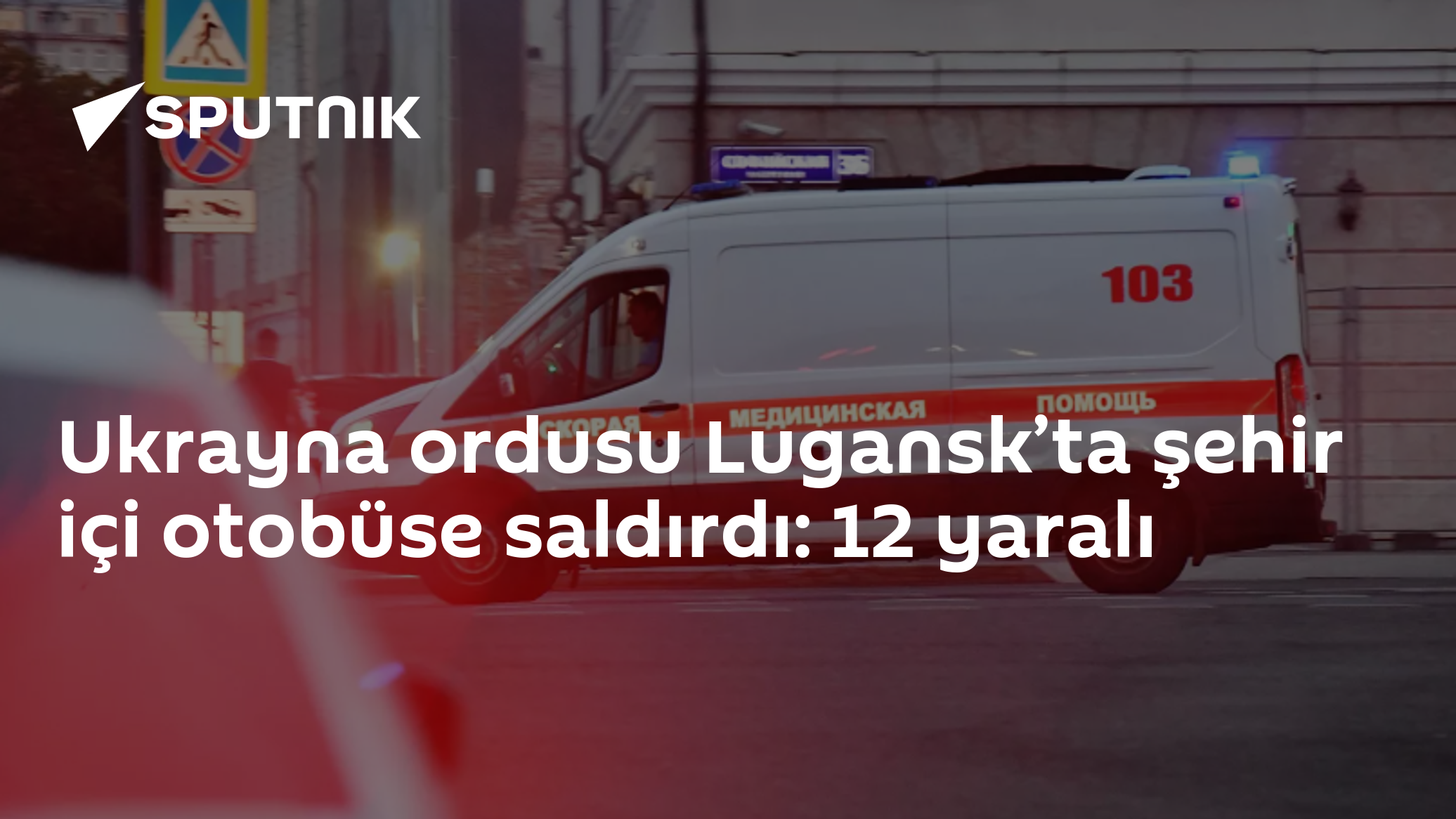 Ukrayna ordusu Lugansk’ta şehir içi otobüse saldırdı: 12 yaralı