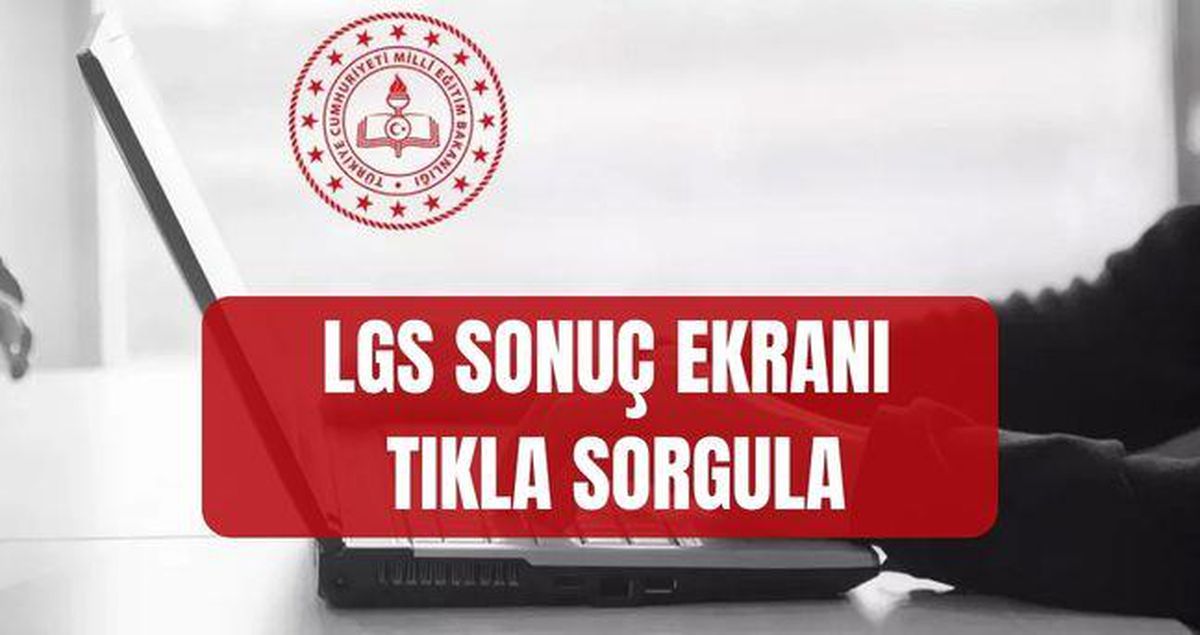 LGS SONUÇ EKRANI TIKLA SORGULA (MEB.GOV.TR) 2026 LGS sonuçlarına nereden nasıl bakılır?