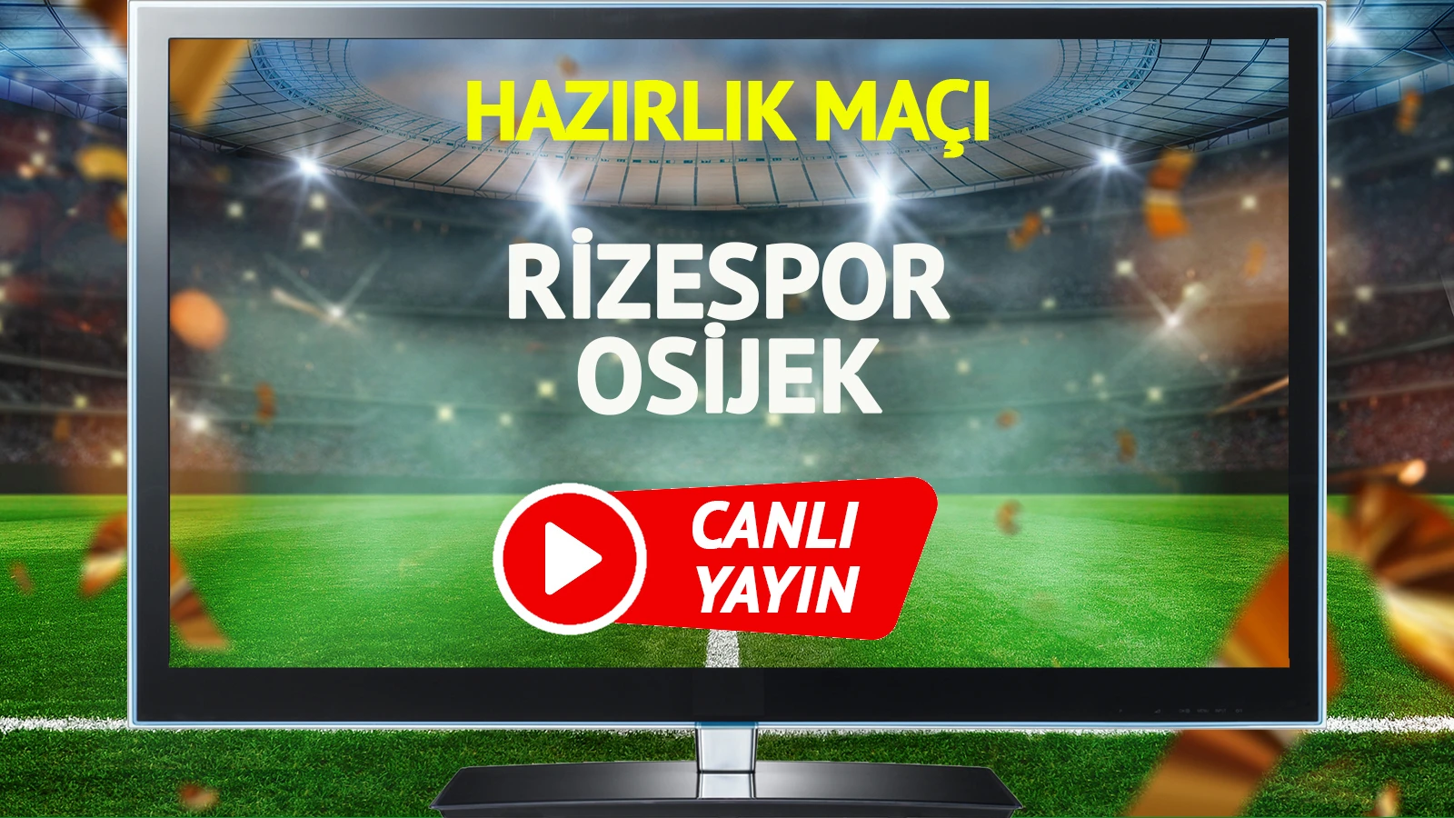 Rizespor Osijek maçı canlı yayınlanacak mı?
