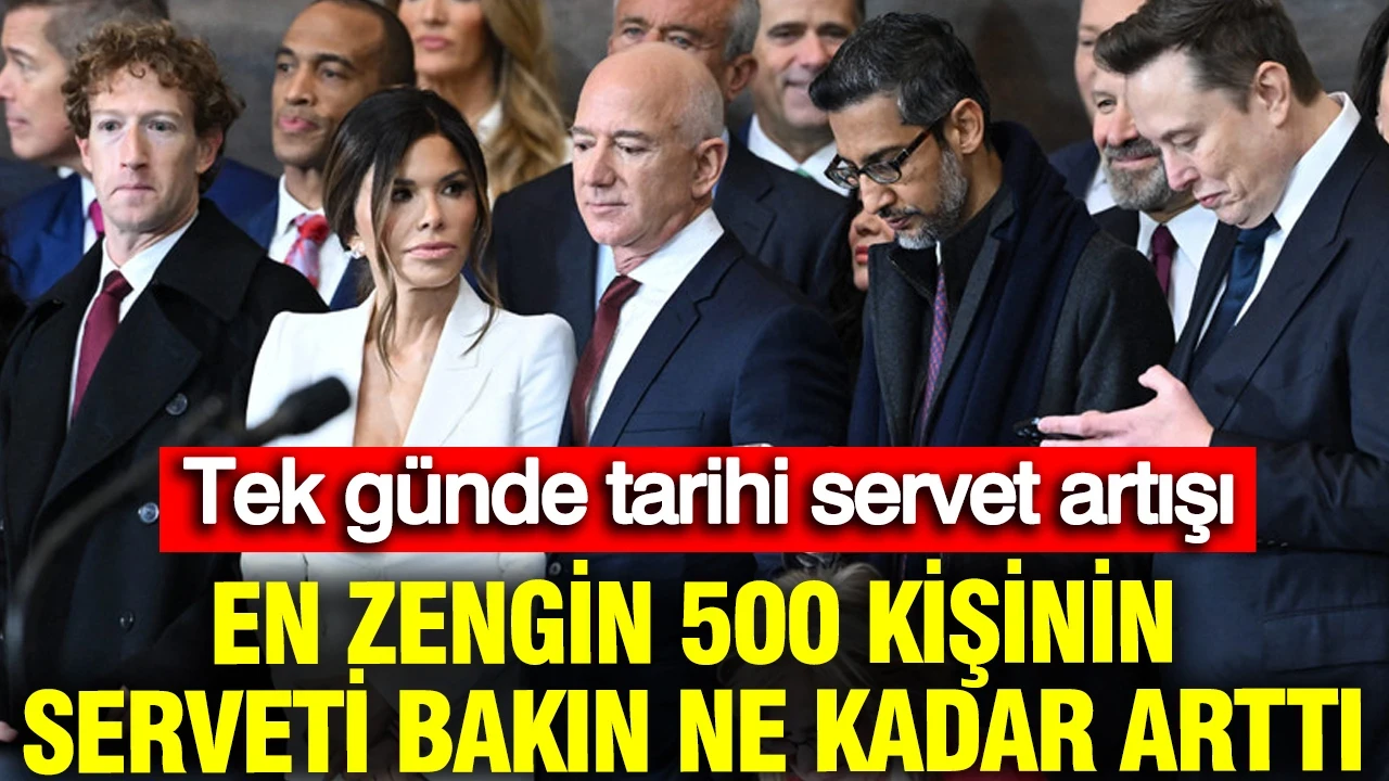 Tek günde tarihi servet artışı: En zengin 500 kişinin serveti bakın ne kadar arttı