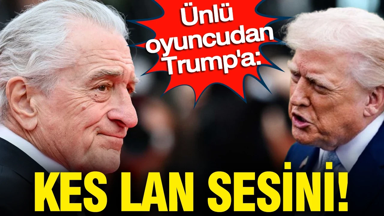 Ünlü oyuncudan Trump'a: Kes lan sesini!