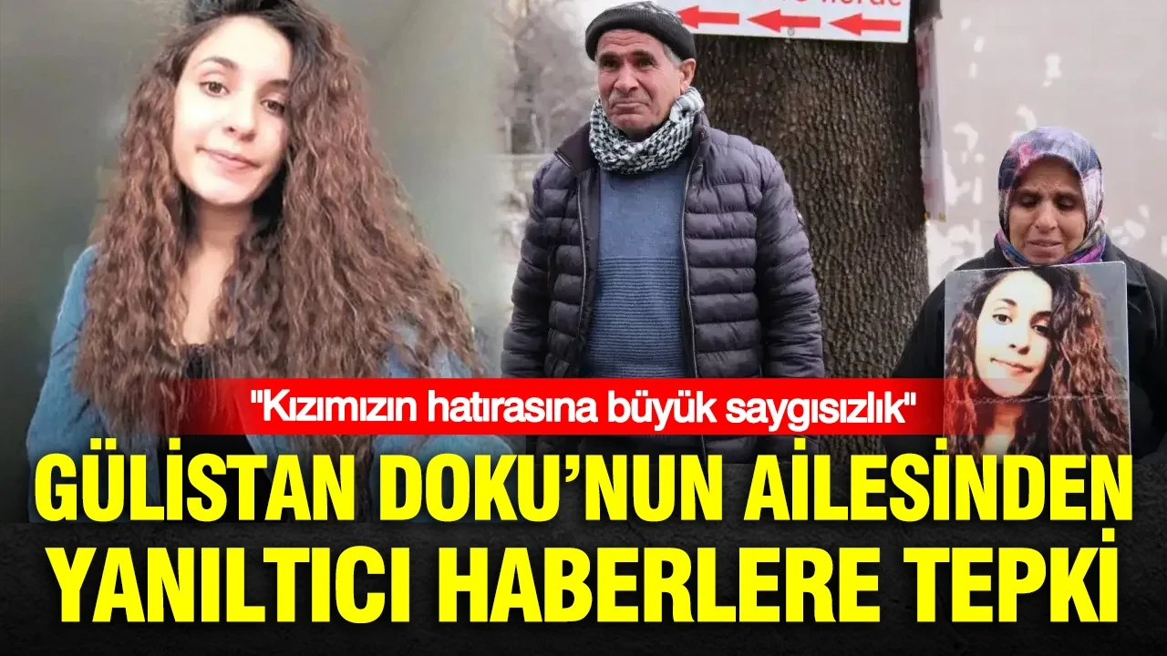 Gülistan Doku’nun ailesinden yanıltıcı haberlere tepki: Kızımızın hatırasına büyük saygısızlık