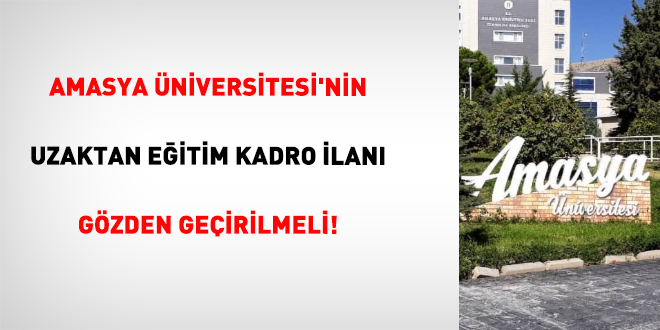 Amasya Üniversitesi'nin Uzaktan Eğitim Kadro İlanı Gözden Geçirilmeli!