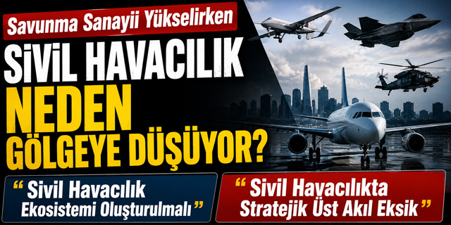 Savunma Sanayii Yükselirken Sivil Havacılık Neden Gölgeye Düşüyor?