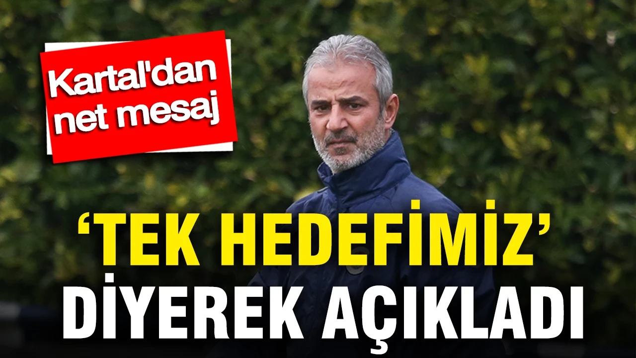 İsmail Kartal'dan net mesaj: "Tek hedefimiz şampiyonluk"