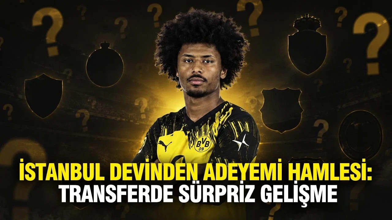 İstanbul devinden Karim Adeyemi hamlesi: Transferde sürpriz gelişme