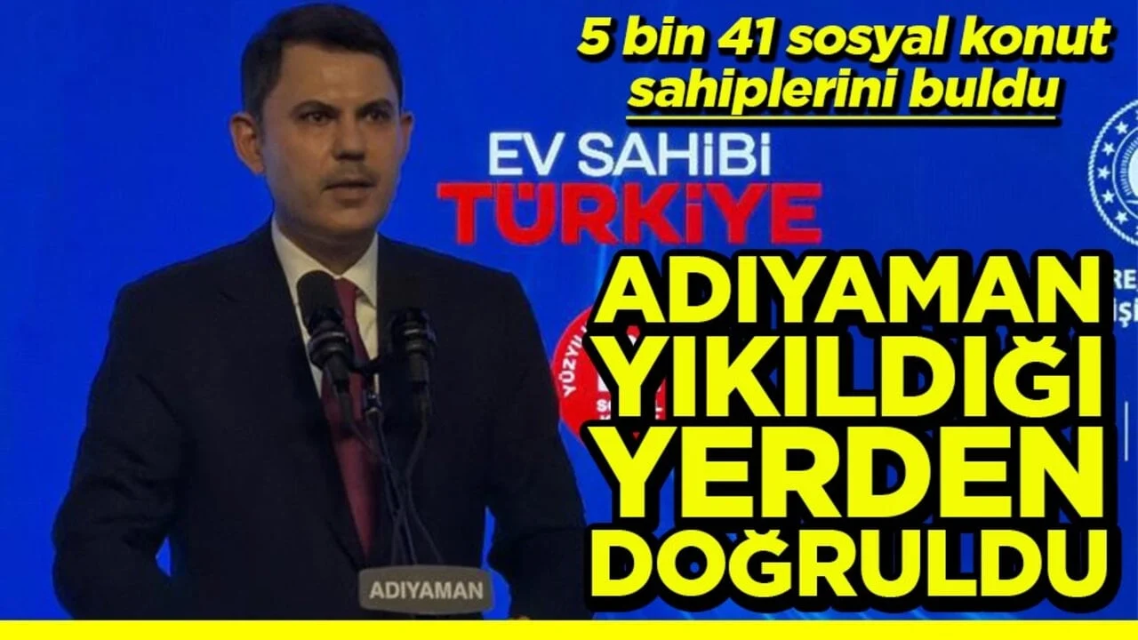 5 bin 41 sosyal konut sahiplerini buldu Adıyaman yıkıldığı yerden doğruldu