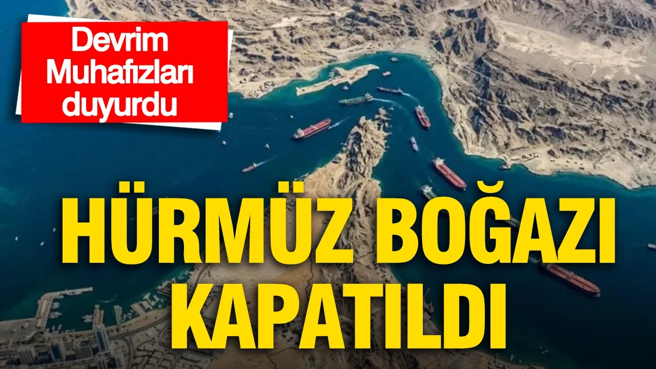Devrim Muhafızları duyurdu: Hürmüz Boğazı kapatıldı