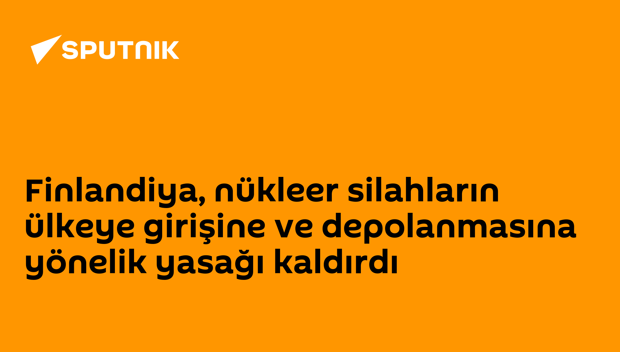 Finlandiya, nükleer silahların ülkeye girişine ve depolanmasına yönelik yasağı kaldırdı