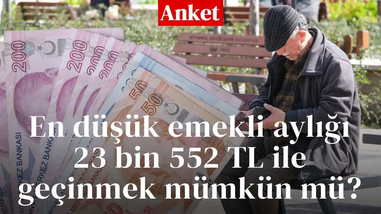 En düşük emekli aylığı 23 bin 552 TL oldu. Sizce bu tutar geçinmek mümkün mü?