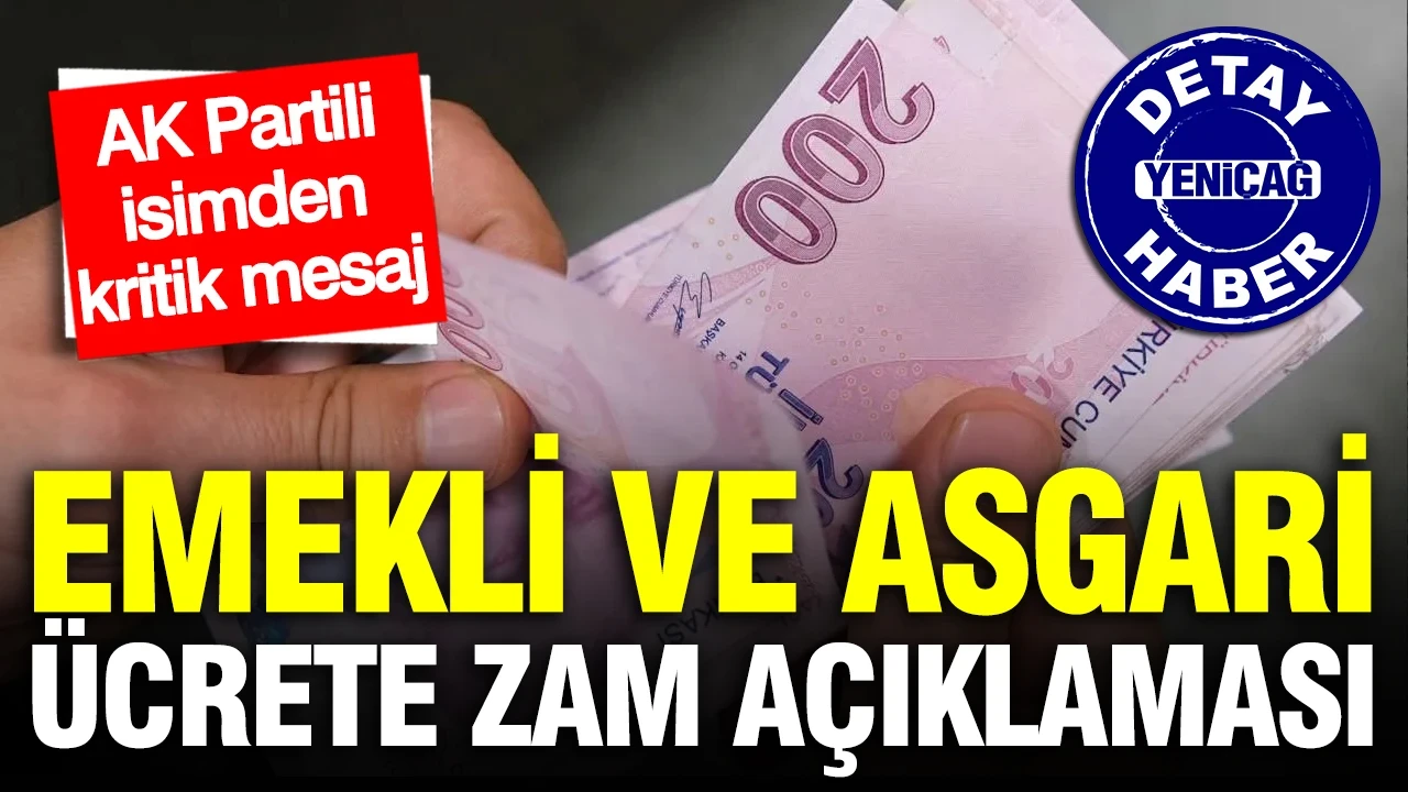 Emekli ve asgari ücrete zam sinyali: AK Partili isimden kritik mesaj