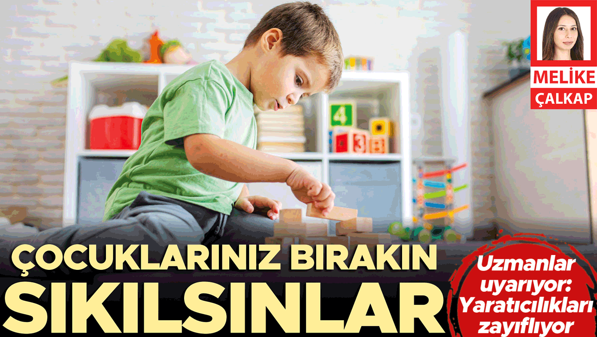Çocuklarınız bırakın sıkılsınlar