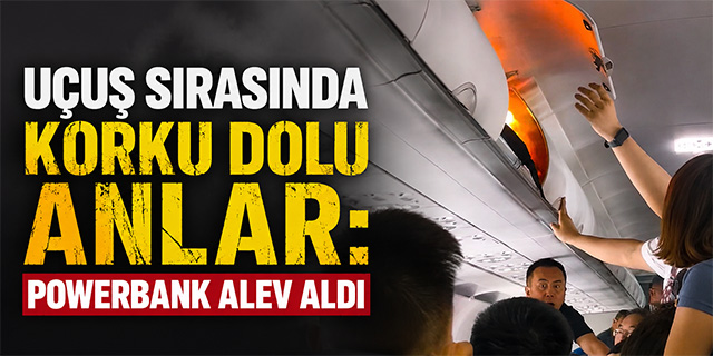 Uçuş Sırasında Korku Dolu Anlar: Powerbank Alev Aldı
