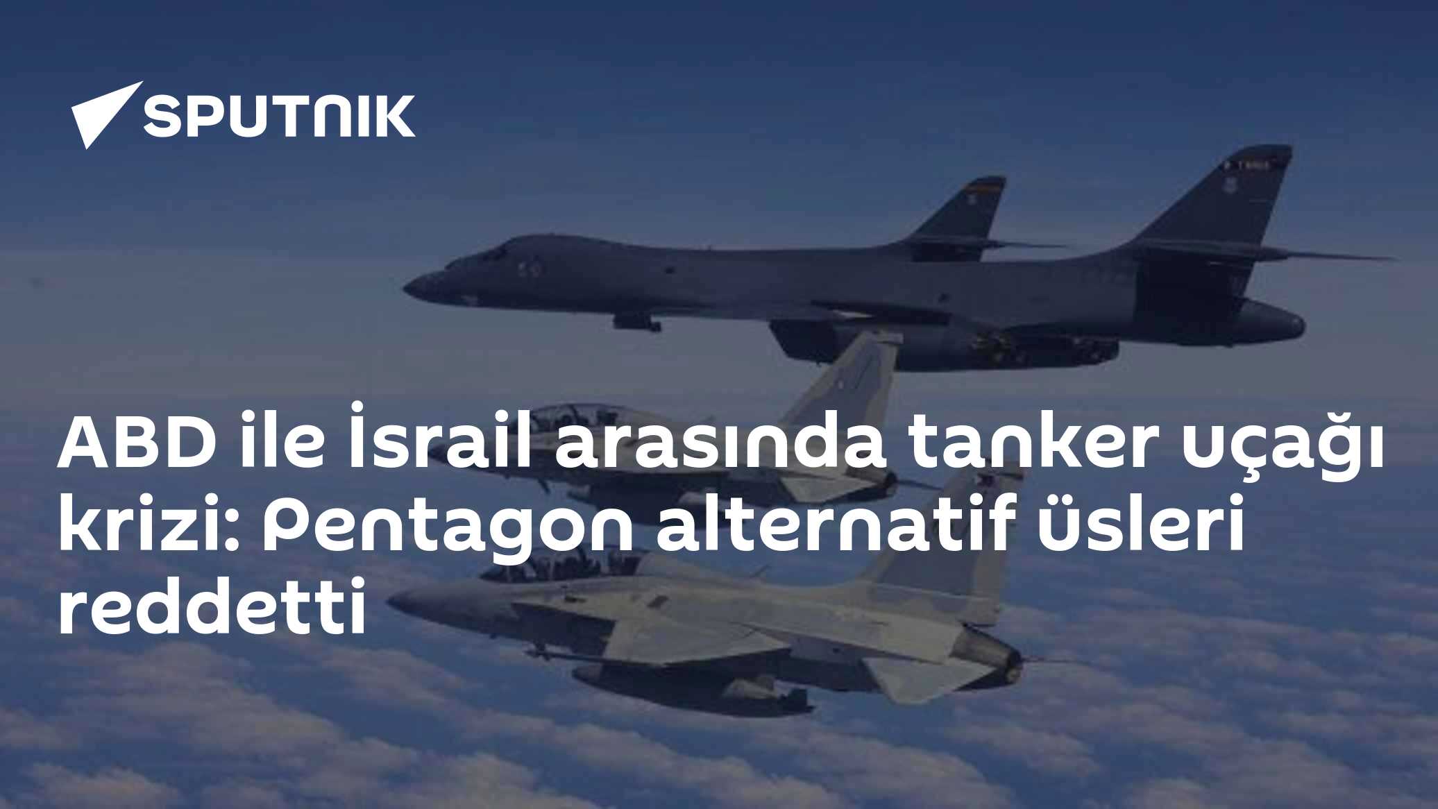 ABD ile İsrail arasında tanker uçağı krizi: Pentagon alternatif üsleri reddetti