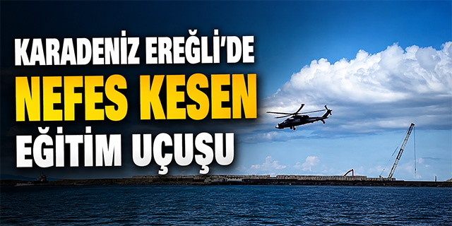 Karadeniz Ereğli'de Nefes Kesen Eğitim Uçuşu