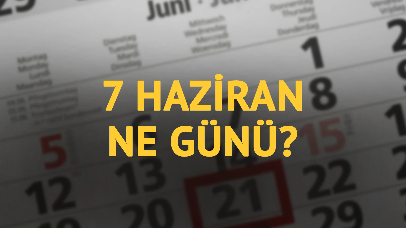 7 Haziran ne günü? 7 Haziran'ın anlam ve önemi ne?