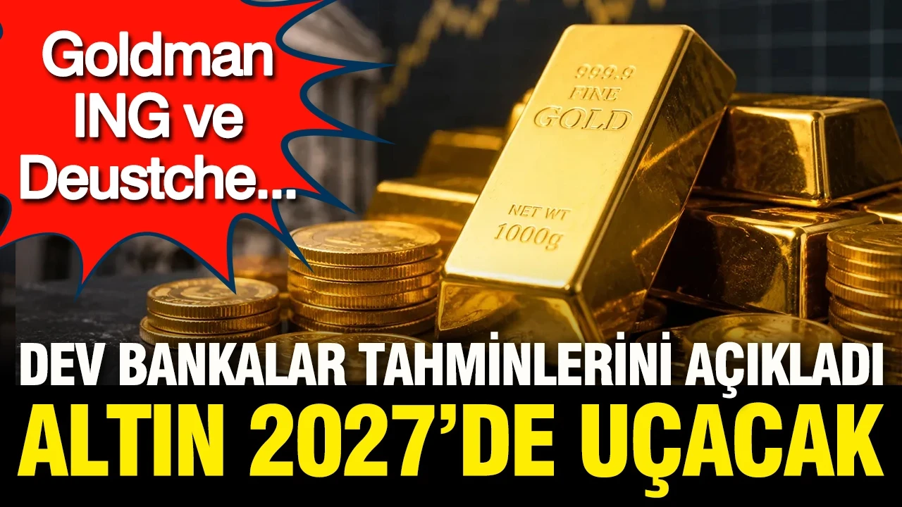 Gram, çeyrek, yarım ve tam altın bugün ne kadar? Dev bankalar 2027'deki rakamı açıkladı