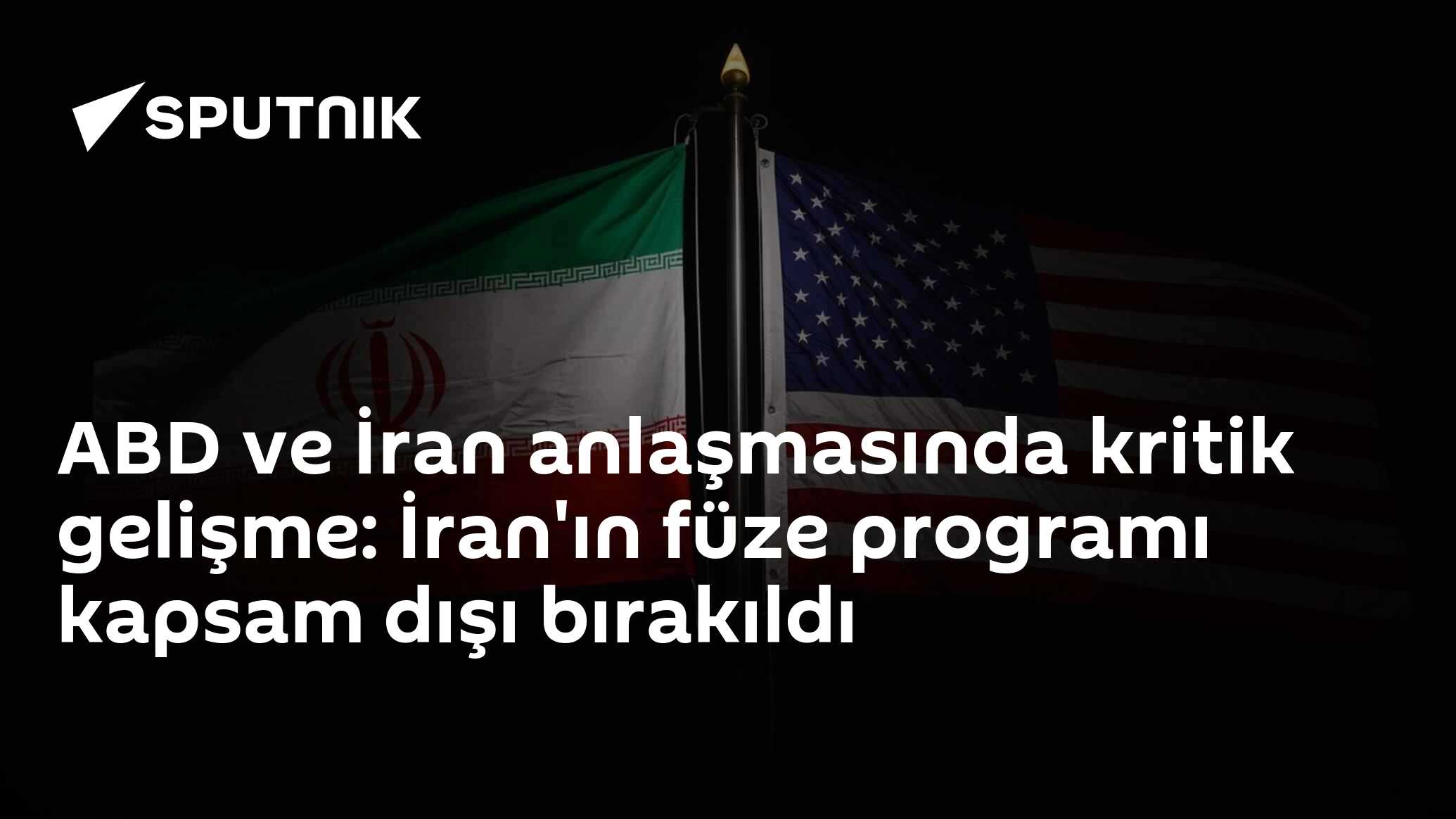 ABD ve İran anlaşmasında kritik gelişme: İran'ın füze programı kapsam dışı bırakıldı