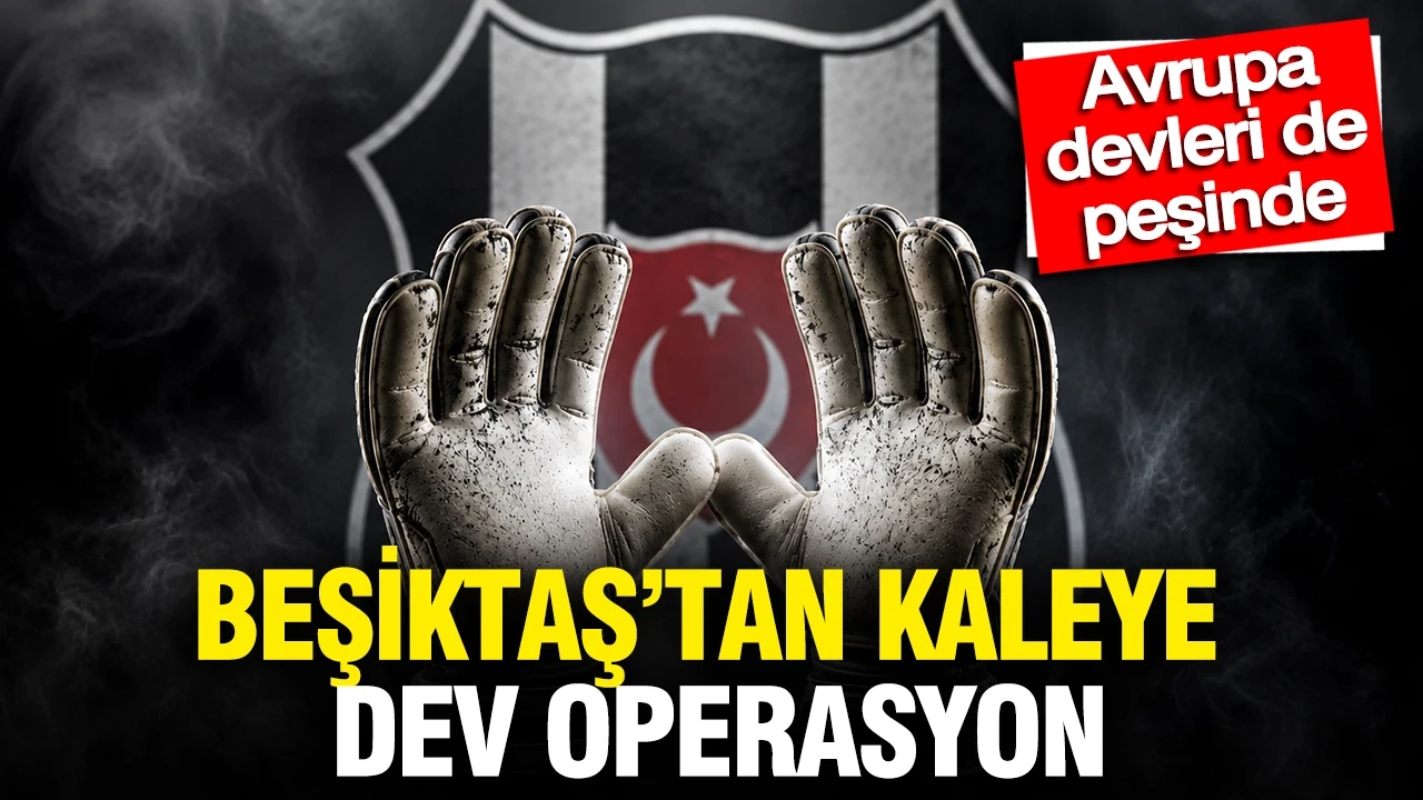 Beşiktaş'tan kaleye dev operasyon: Avrupa devleri de peşinde