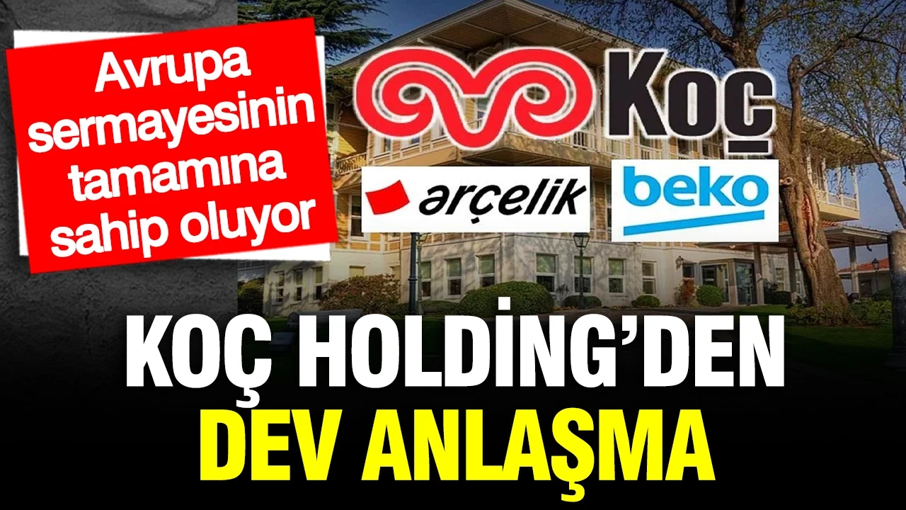 Koç Holding’den dev anlaşma: Arçelik'in ortaklık yapısı değişti