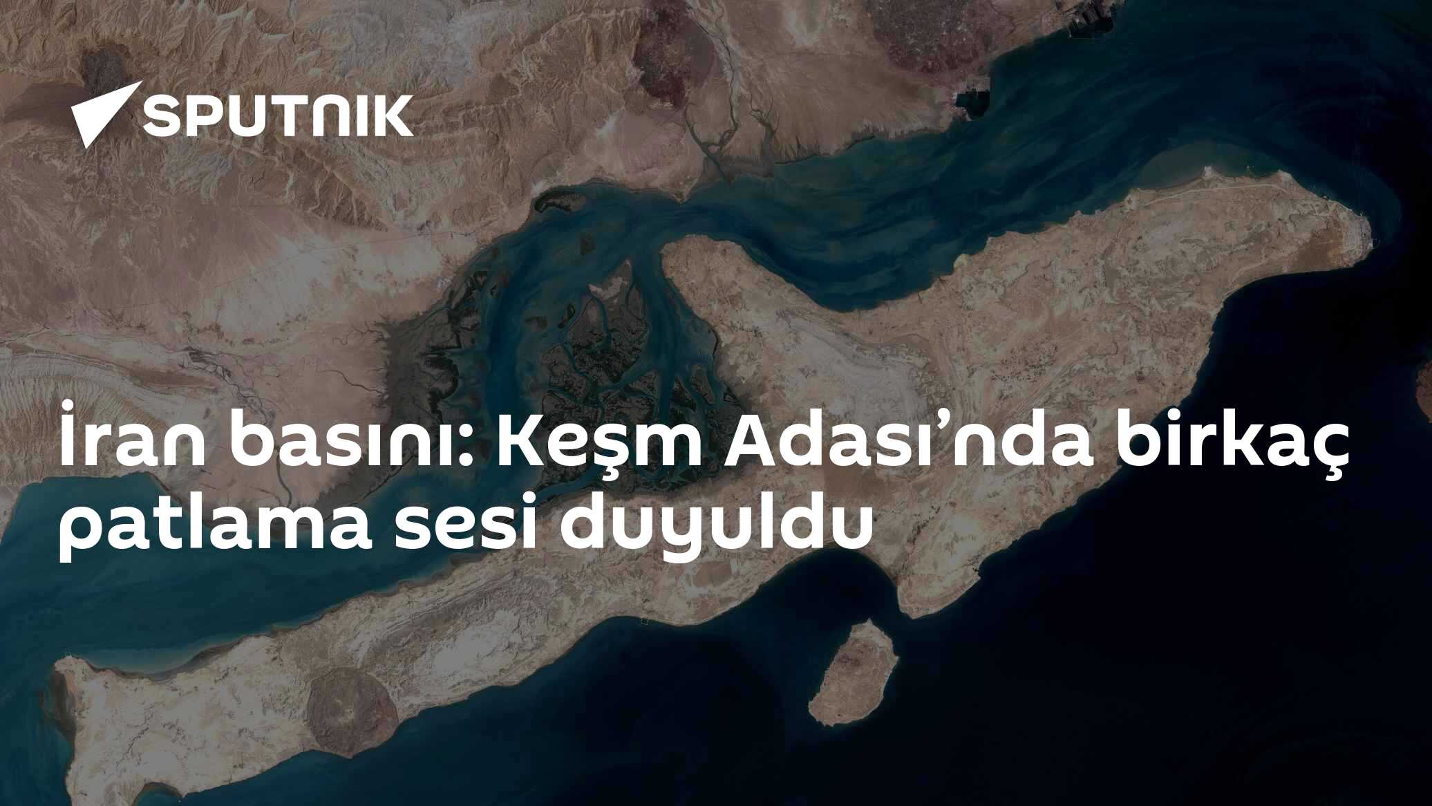 İran basını: Keşm Adası’nda birkaç patlama sesi duyuldu
