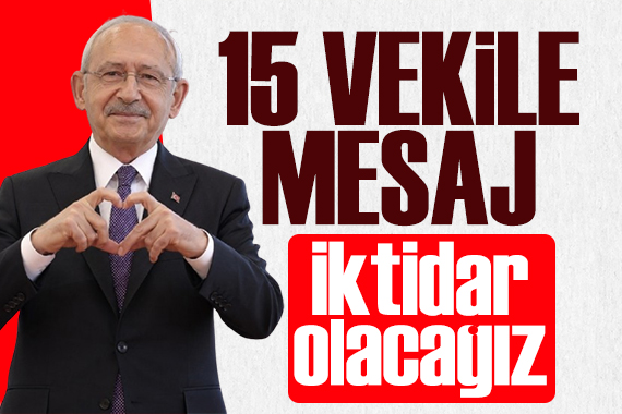 Kemal Kılıçdaroğlu 15 vekille görüştü: İktidar olacağız