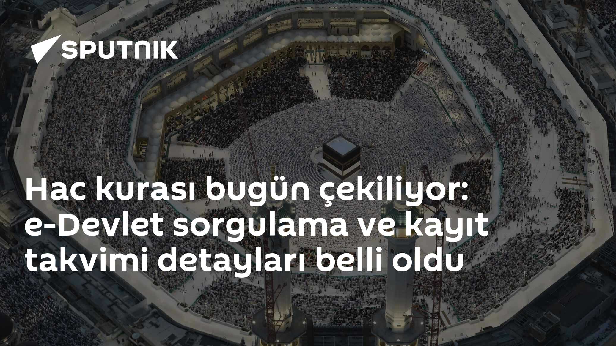 Hac kurası bugün çekiliyor: e-Devlet sorgulama ve kayıt takvimi detayları belli oldu