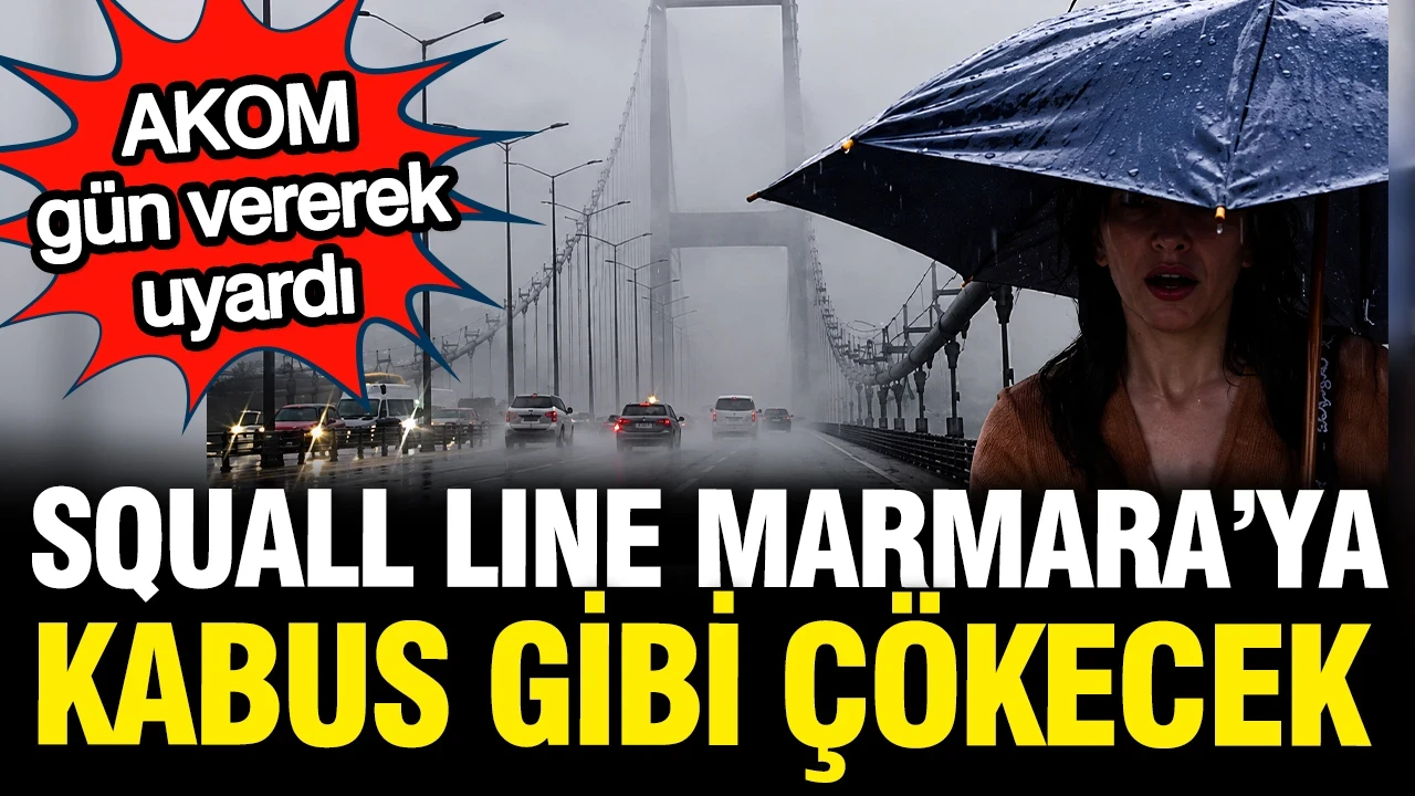 AKOM yeni dalgayı duyurdu: Yağmur değil 'Squall line' kabusu Marmara'ya çökecek
