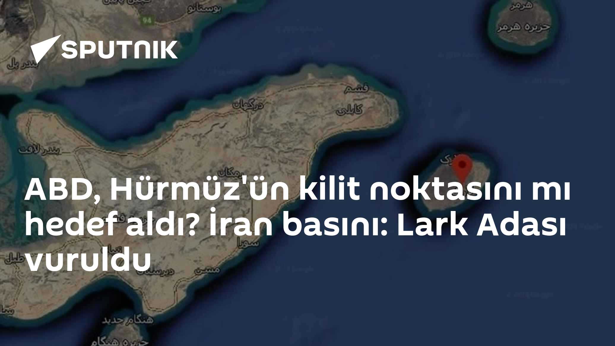 ABD, Hürmüz'ün kilit noktasını mı hedef aldı? İran basını: Lark Adası vuruldu