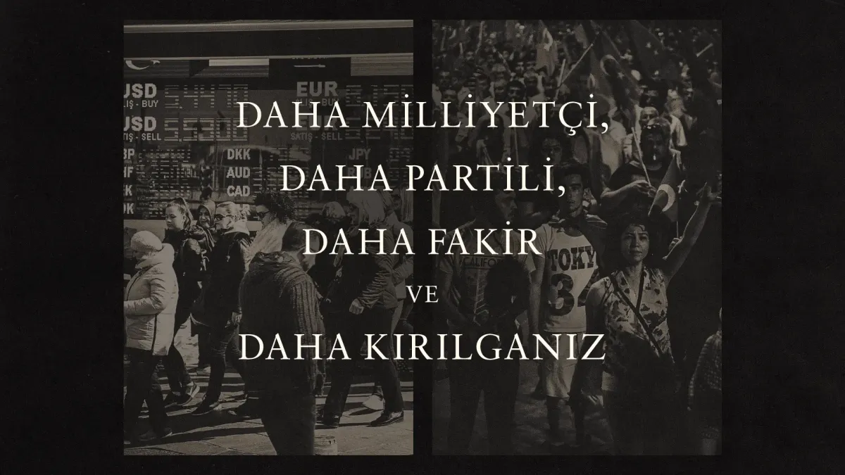 “Daha milliyetçi, daha partili, daha fakir ve daha kırılganız”