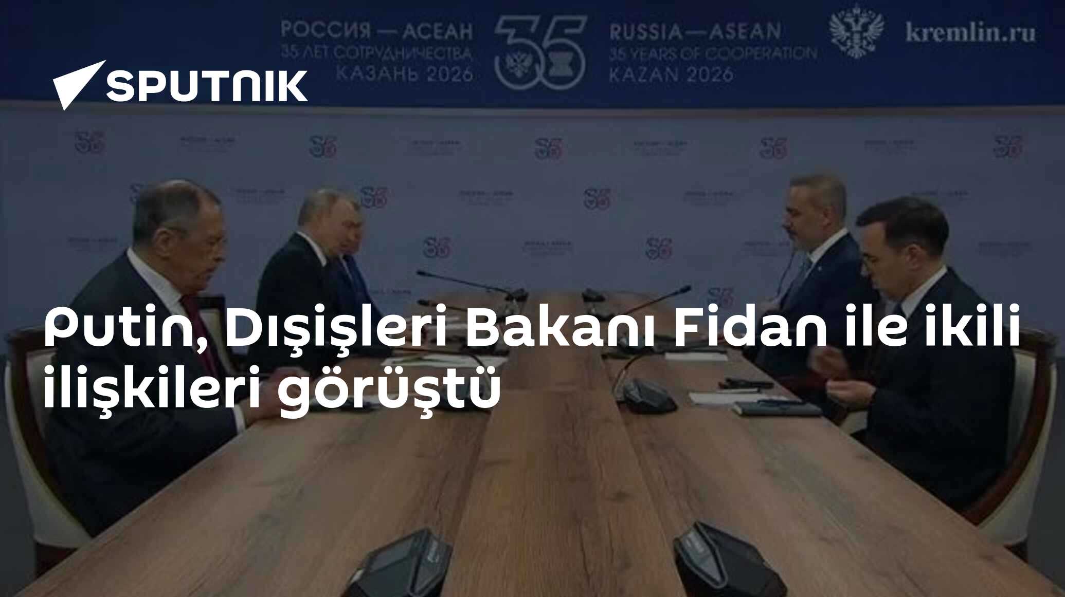 Putin, Dışişleri Bakanı Fidan ile ikili ilişkileri görüştü